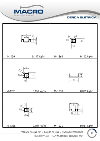 ESTRADA DO UNA, 305 - BAIRRO DO UNA - ITAQUAQUECETUBA/SP
CEP: 08599-650 - TEL/FAX: (11) 4647-8080/4644-1931
___1
CERCA ELÉTRICA
47
 