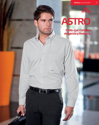 15Big Bang Línea Corporativa
ASTRO
Estiloquecombina
eleganciayfrescura.
 