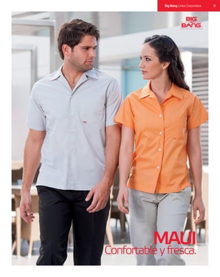 21Big Bang Línea Corporativa
MAUI
Confortableyfresca.
 