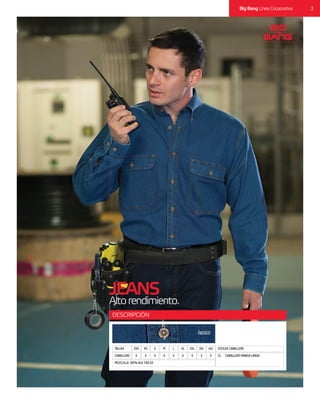 3Big Bang Línea Corporativa
CABALLERO X X XX X XX X X
MEZCLILLA 100% ALG 7.60 OZ
TALLAS 2XS M 2XLXS L 3XLS XL 4XL ESTILOS CABALLERO
CL CABALLERO MANGA LARGA
DESCRIPCIÓN
JEANS
Altorendimiento.
ÍNDIGO
 