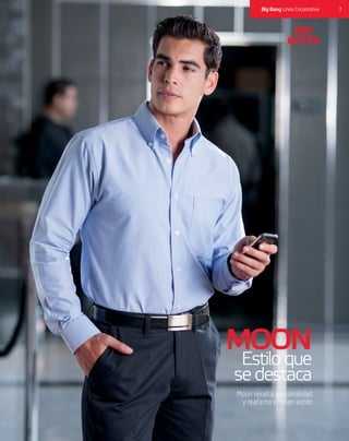 7Big Bang Línea Corporativa
MOON
Estiloque
sedestaca
Moon resalta personalidad
y reafirma el buen estilo
 