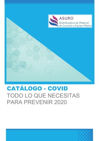 CATÁLOGO - COVID
TODO LO QUE NECESITAS
PARA PREVENIR 2020
 