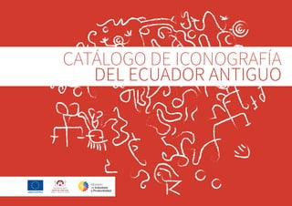 CATÁLOGO DE ICONOGRAFÍA
DEL ECUADOR ANTIGUO
 