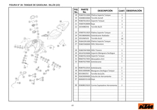 18 95807013040 Pla a Soporte Tanque 1
19 93008020060 Tornillo 6x1x9 7
20 95807013015 Soporte Tanque 2
21 95807028000 Buje 1
22 J025080256 Tornillo 8x25 1
23 95807013025 Pla a Soporte Tanque 2
24 90108060002 A vibrante Radiador 2
25 J031060103 Tornillo 6x10 10
41
FIG.
No.
PARTE
No.
DESCRIPCIÓN OBSERVACIÓN
CANT.
FIGURA N° 28: TANQUE DE GASOLINA - SILLÍN (2/2)
26 95842091000 Pla a Soporte Tanque 1
27 95807040000 Sillín Delantero 1
28 95807047000 Sillín Trasero 1
29 90107029000 Soporte Manguera Desfogue 1
30 95807013030 Soporte Tanque 2
31 90607017003 Abrazadera D13 1
32 95807027000 A vibrante 1
33 95807012010 A vibrante 2
34 95815000680 Manguera Desfogue Tanque 1
35 J031060253 Tornillo 6x1x25L 2
36 95829099000 Estuche de Herramienta 1
37 J800000701500 Buje 2
38 95808023020 Correa Sujetadora Herramienta 1
 