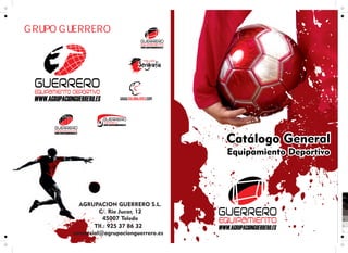 GRUPO GUERRERO
Catálogo General
Equipamiento Deportivo
0
5
25
75
95
100
 