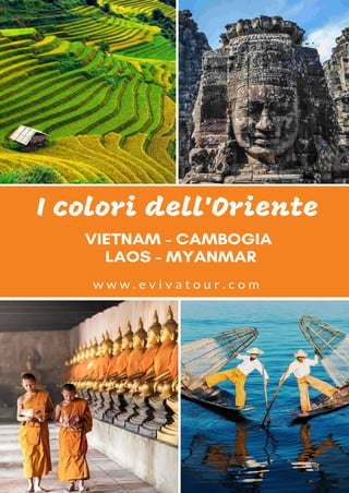 I colori dell'Oriente
w w w . e v i v a t o u r . c o m
 