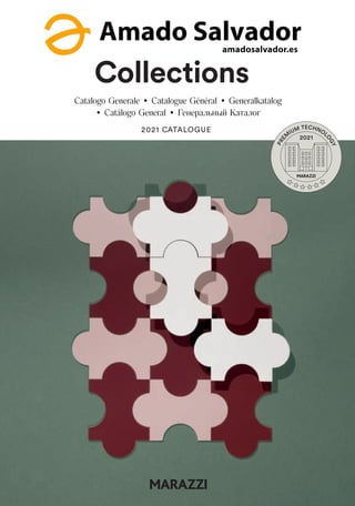 2021 CATALOGUE
Collections
Catalogo Generale • Catalogue Général • Generalkatalog
• Catálogo General • Генеральный Kаталог
 