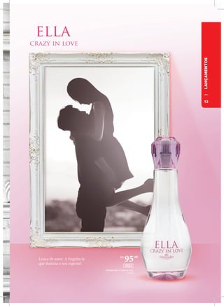 LANÇAMENTOS
Louca de amor. A fragrância
que ilumina o seu espírito!
Perfume ELLA Crazy in Love
100 ml
R$
95,00
45004
13
 