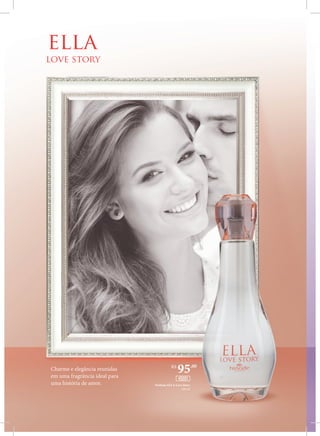 Charme e elegância reunidas
em uma fragrância ideal para
uma história de amor. Perfume ELLA Love Story
100 ml
R$
95,00
45001
 
