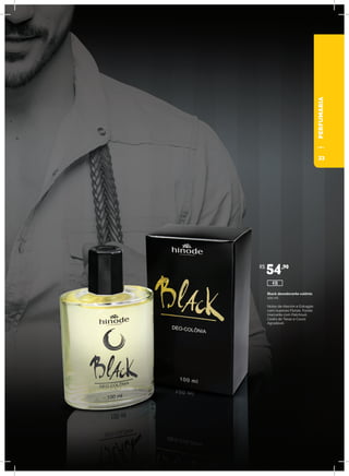 PERFUMARIA
Black desodorante colônia
100 ml
Notas de Alecrim e Estragão
com nuances Florais. Fundo
marcante com Patchouli,
Cedro do Texas e Couro
Agradável.
R$
54,90
418
33
 