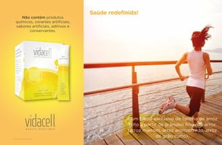 Não contém produtos
químicos, corantes artificiais,
sabores artificiais, aditivos e
conservantes.
É um blend exclusivo de farinha de arroz
feito a partir de grânulos finos de arroz
(arroz marrom, arroz aromatizado, arroz
de grão curto).Alimento não dopante.
Saúde redefinida!
 