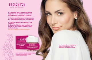 A Coenzima Q10 é um antioxidante
relacionado ao tecido cutâneo, que
afeta a saúde das unhas e cabelos.
A Biotina contribui para a manutenção
e o crescimento saudável dos cabelos.
O Zinco, o selênio, a vitamina C e a
vitamina
E são antioxidantes que auxiliam na
proteção dos danos causados pelos
radicais livres.
12g de colágeno hidrolisado por
Essa formulação em cápsulas foi
desenvolvida para ter ação
especíﬁca em cabelos e unhas.
PARA OBTER OS MELHORES RESULTADOS,
SIGA A RECOMENDAÇÃO DIÁRIA:
2 cápsulas a qualquer hora do dia
 