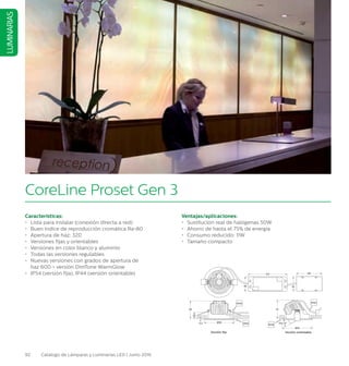 92 Catálogo de Lámparas y Luminarias LED | Junio 2016
LUMINARIAS
CoreLine Proset Gen 3
Características:
•	 Lista para instalar (conexión directa a red)
•	 Buen índice de reproducción cromática Ra80
•	 Apertura de haz: 32D
•	 Versiones fijas y orientables
•	 Versiones en color blanco y aluminio
•	 Todas las versiones regulables
•	 Nuevas versiones con grados de apertura de 		
	 haz 60D + versión DimTone WarmGlow
•	 IP54 (versión fija), IP44 (versión orientable)
Ventajas/aplicaciones:
•	 Sustitución real de halógenas 50W
•	 Ahorro de hasta el 75% de energía
•	 Consumo reducido: 11W
•	 Tamaño compacto
56
20
Ø95
Versión fija
34
4546
80123
IP54
IP20
4,5
1-20mm
58
Max.30°
IP44
IP20
Versión orientable
Ø95
 