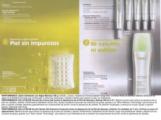 PERFORMANCE Jabón Exfoliante con Algas Marinas 100 g / 3.5 oz .  Limpia y reactiva la microcirculación sanguínea. Contiene fibras de esponja natural y extractos de algas de la Bretaña francesa que contribuyen a retirar las impurezas y células muertas que opacan la piel, sin maltratarla. PERFORMANCE CELLUTÂCHE Acción Día Crema Gel Contra la Apariencia de la Piel de Naranja y Estrías 200 ml e 6.7.  Máxima acción para reducir la apriencia de la piel con celulitis y estrías. Performance Cellutâche Acción Día, ayuda a acelerar el proceso de reducción de grasa, gracias a su "Micro-Difusion Technology" que forma en la piel un parche invisible, liberando gradualmente los componentes de acción contra la apariencia de celulitis. Su difusión focalizada y continua en la piel, ayuda a quemar grasas, dejándola más firme PERFORMANCE CELLUTÂCHE Acción Noche Gel Intensivo Corporal contra la Apariencia de la Piel de Naranja y Estrías 14 unidades de 7 ml e .23 fl.oz c/u para 14 aplicaciones.  Máxima acción para reducir la apriencia de la piel con celulitis y estrías. Performance Cellutâche Acción Noche, logra una penetración rápida y efectiva en los cúmulos de grasa, gracias a su "Nano Vector Technology", que reduce a una millonésima de su tamaño los componentes de acción contra la apariencia de celulitis. 