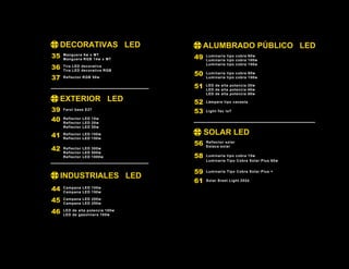 2
Reflector solar
Estaca solar
SOLAR LED
Luminaria tipo cobra 60w
Luminaria tipo cobra 100w
Luminaria tipo cobra 150w
LED de alta potencia 30w
LED de alta potencia 40w
LED de alta potencia 50w
Luminaria tipo cobra 80w
Luminaria tipo cobra 150w
Light-Tec loT
Lámpara tipo canasta
ALUMBRADO PÚBLICO LED
56
49
50
51
52
53
Campana LED 100w
Campana LED 150w
Campana LED 200w
Campana LED 250w
LED de alta potencia 100w
LED de gasolinera 100w
INDUSTRIALES LED
44
45
46
DECORATIVAS LED
EXTERIOR LED
Manguera 5w x MT
Manguera RGB 14w x MT
Tira LED decorativa
Tira LED decorativa RGB
35
36
Farol base E27
Reflector RGB 50w
Reflector LED 10w
Reflector LED 20w
Reflector LED 50w
Reflector LED 100w
Reflector LED 150w
Reflector LED 300w
Reflector LED 500w
Reflector LED 1000w
42
37
39
40
41
Luminaria tipo cobra 15w
Luminaria Tipo Cobra Solar Plus 60w
58
Luminaria Tipo Cobra Solar Plus +
Solar Sreet Light 2024
59
61
 