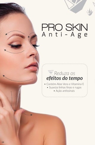 Reduza os
efeitos do tempo
• Contém Aloe Vera e Vitamina E
• Suaviza linhas finas e rugas
• Ação antissinais
100
 