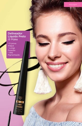 Delineador
Líquido Preto
i9 Make
• À prova
d’água
• Longa
Duração
• Alta
Pigmentação
61
Maquiagem
 