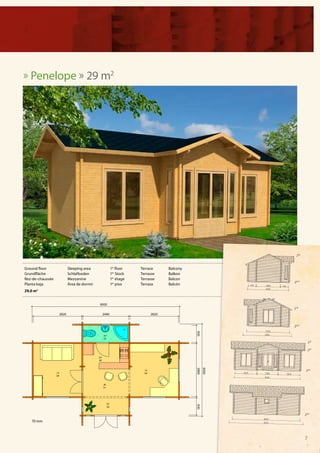 » Penelope » 29 m2




Ground floor      Sleeping area    1st floor   Terrace    Balcony
Grundfläche       Schlafboden      1er Stock   Terrasse   Balkon
Rez-de-chaussée   Mezzanine        1er étage   Terrasse   Balcon
Planta baja       Área de dormir   1er piso    Terraza    Balcón
29,0 m2




   70 mm



                                                                    7
 