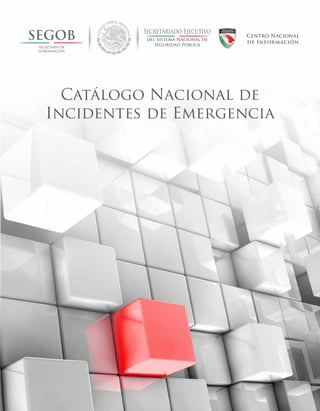 Catálogo Nacional de
Incidentes de Emergencia
 