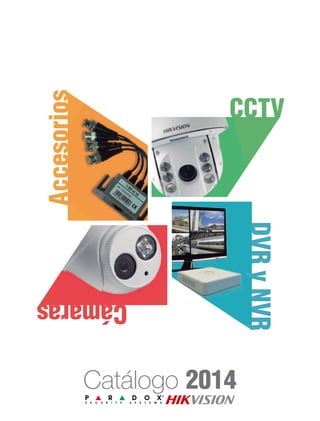 Cámaras
Accesorios
CCTV
DVRyNVR
Catálogo 2014
 