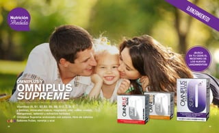 OMNIPLUS Y
OMNIPLUS
SUPREME
Vitaminas (A, B1, B2,B3, B5, B6, B12, C, D, E,
y biotina), minerales (calcio, magnesio, zinc, cobre, cromo,
manganeso, selenio) y extractos herbales
Omniplus Supreme endulzado con estevia, libre de calorías
Sabores frutas, naranja y acaí
¡Lanzamiento!
¡BUSCA
EN TU CEDIS EL
RECETARIO DE
LOS NUEVOS
LANZAMIENTOS!
53 || 52
 
