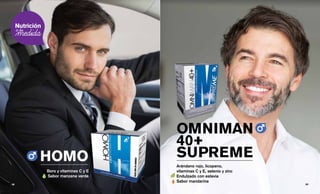HOMO
Boro y vitaminas C y E
Sabor manzana verde
OMNIMAN
40+
SUPREME
Arándano rojo, licopeno,
vitaminas C y E, selenio y zinc
Endulzado con estevia
Sabor mandarina
| 58 59 |
 