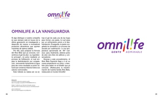 Si algo distingue a nuestra compañía
es que siempre está en busca de la
última generación en investigación y
desarrollo de nuevos e innovadores
productos alimenticios que aporten
nutrientes de óptima calidad.
Por ello, para preparar la fórmula
del Aloe Beta que ya conoces, con-
vertimos el gel de aloe –su ingredien-
te principal–, en polvo mediante un
proceso de liofilización, el cual em-
plea la deshidratación por congela-
ción, removiendo lentamente el agua
para dar como resultado un polvo na-
tural que conserva intactos todos sus
valores nutricionales.
Este método se realiza así: se ex-
trae el gel de cada una de las hojas
para formar una pasta, la cual pasa
por un enfriamiento previo a la des-
hidratación. Enseguida, la pasta con-
gelada es sometida a un proceso de
secado por sublimación –a una tem-
peratura aproximada de -40° Cel-
sius– para, finalmente, obtener polvo
de aloe vera libre de aditivos y con-
servadores.
Gracias a este procedimiento, el
Aloe Beta Supreme llega a ti en su
nueva presentación en polvo, o bien,
listo para beber en el botellín que ya
conoces. ¡Redescubre la transfor-
mación de nuestra familia Aloe Beta,
redescubre el mundo Omnilife!
Bibliografía:
Proceso para la obtención de aguacate en polvo: 
http://www.google.com/patents/WO2006088344A2?cl=es
Módulo V: Liofilización, por Mercedes Fernández Arévalo: 
http://personal.us.es/mfarevalo/recursos/tec_far/liofilizacion.pdf 
¿Qué es la liofilización?
http://www.imchef.org/que-es-la-liofilizacion/
OMNILIFE A LA VANGUARDIA
09 || 08
 