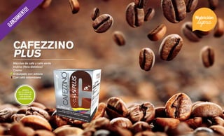 ¡Lanzamiento!
CAFEZZINO
PLUS
Mezclas de café y café verde
Inulina (fibra dietética)
Cromo
Endulzado con estevia
Con café colombiano
¡BUSCA
EN TU CEDIS EL
RECETARIO DE
LOS NUEVOS
LANZAMIENTOS!
13 || 12
 