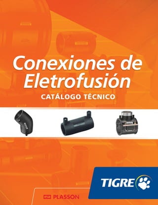 Conexiones de
Eletrofusión
CATÁLOGO TÉCNICO
 