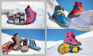 Io la neve la coloro 
Polacchino – da € 49,90 – Cod. 52386 
Polacchino – da € 36,90 – Cod. 52383 
con le scarpe. Polacchino – da € 49,90 – Cod. 52382 Polacchino – da € 36,90 – Cod. 52383 
 
