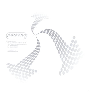 Central / Central
Pol. Ind. de Teixeiro, C/ Aranga PD-40
15310 Teixeiro, Curtis, A Coruña (Spain)
Tel: 0034 981 789 557
Fax: 0034 981 789 847

www.patacho.es
patacho@patacho.es
 