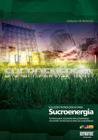 Technological Solutions for Sucroenergia
Soluciones Tecnológicas para las Sucroenergia




              CITROTEC®   |   SUCROENERGIA   |   1
 