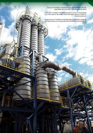 Ecovin JL® instalado na NG Bioenergia em Potirendaba,SP com
                                                      capacidade diária de 500m3 de produção de etanol

                                         Ecovin JL® installed in NG Bioenergy plant, factory in Potirendaba
                                       city, in the State of São Paulo, Brazil with daily capacity of 500m of
                                                                                           alcohol production

                                       Equipo Ecovin JL® instalado en NG Bioenergia, Potirendaba, estado de
                                       Sao Paulo, Brasil con una capacidad diaria de 500m de producción de
                                                                                                     alcohol




4   |   SUCROENERGIA   |   CITROTEC®
 