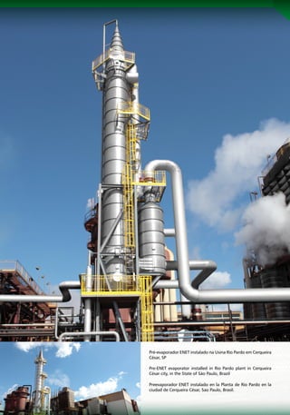 Pré-evaporador ENET instalado na Usina Rio Pardo em Cerqueira
                                       César, SP

                                       Pre-ENET evaporator installed in Rio Pardo plant in Cerqueira
                                       César city, in the State of São Paulo, Brazil

                                       Preevaporador ENET instalado en la Planta de Rio Pardo en la
                                       ciudad de Cerqueira César, Sao Paulo, Brasil.


8   |   SUCROENERGIA   |   CITROTEC®
 