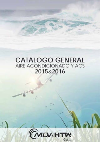 CATÁLOGO GENERAL
AIRE ACONDICIONADO Y ACS
2015&2016
 