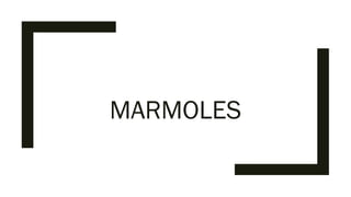 MARMOLES
 