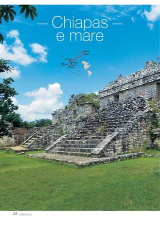 22 Messico 
Chiapas 
e mare 
 