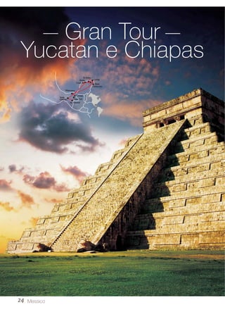 24 Messico 
Gran Tour 
Yucatan e Chiapas 
 