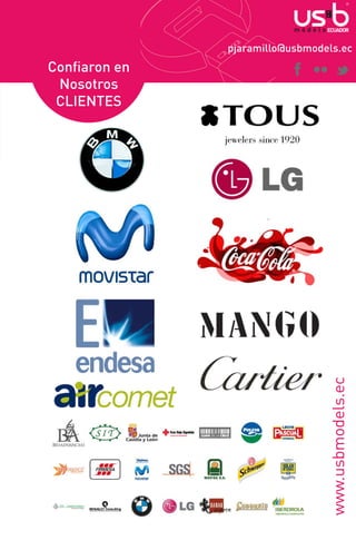pjaramillo@usbmodels.ec

www.usbmodels.ec

Confiaron en
Nosotros
CLIENTES

 