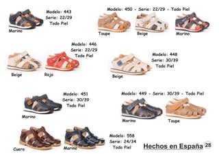 Marino
Taupe
Modelo: 450 - Serie: 22/29 - Todo Piel
Marino
Beige
Modelo: 443
Serie: 22/29
Todo Piel
Modelo: 446
Serie: 22/29
Todo Piel
Beige
Modelo: 451
Serie: 30/39
Todo Piel
Marino
Rojo
Modelo: 448
Serie: 30/39
Todo Piel
Beige
Marino
Modelo: 449 - Serie: 30/39 - Todo Piel
Taupe
Marino
Cuero
Modelo: 558
Serie: 24/34
Todo Piel 28
Hechos en España
 