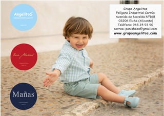 Grupo Angelitos
Polígono Industrial Carrús
Avenida de Novelda Nº168
03206 Elche (Alicante)
Teléfono: 965 34 93 90
correo: ponishoes@gmail.com
www.grupoangelitos.com
 