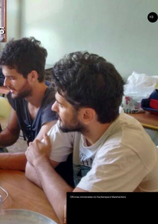 s
Oficinas ministradas no Hackerspace Matehackers.
113
Foto:Matehackers
s
 