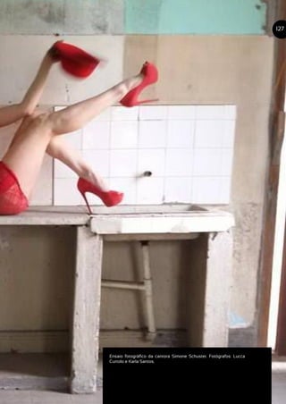 Ensaio fotográfico da cantora Simone Schuster. Fotógrafos: Lucca
Curtolo e Karla Santos.
127
 