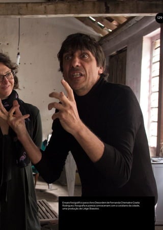 EnsaiofotográficoparaolivroDesordemdeFernandaChemaleeGisela
Rodriguez, fotografia e poesia contracenam com o cotidiano da cidade,
uma produção de Liége Biasotto.
129
 