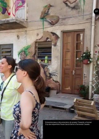 Entrevista para o documentário do projeto Towards a Human
City dos espanhóis Paula García Serna e Fernando Casado.
137
Foto:AntoniaWallig
 