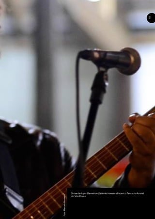 Show da dupla Efeméride (Estêvão Haeser e Federico Testa) no Arraial
do Vila Flores.
31
Foto:MarceloMonteiro
 