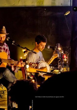 Irish Fellas no Sofar Sounds Brasil, em agosto de 2014.
35
Foto:AdrianoBecker
 