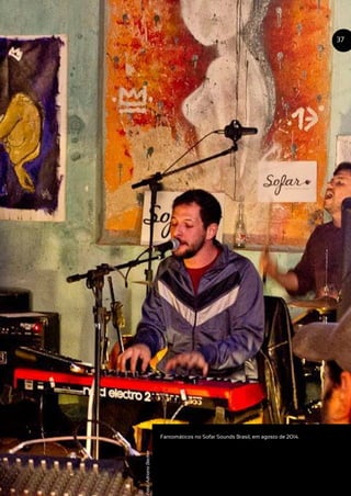 Fantomáticos no Sofar Sounds Brasil, em agosto de 2014.
37
Foto:AdrianoBecker
 