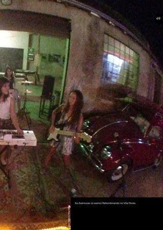 As Aventuras no evento Rekombinando no Vila Flores.
49
Foto:MarcioMachado
 
