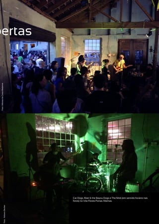 Foto:AdrianoBecker
Cat Dogs, Matt & the Bayou Dogs e The Mob (em sentido horário nas
fotos) no Vila Flores Portas Abertas.
51
Foto:HeloisadaCostaMedeiros
bertas
 